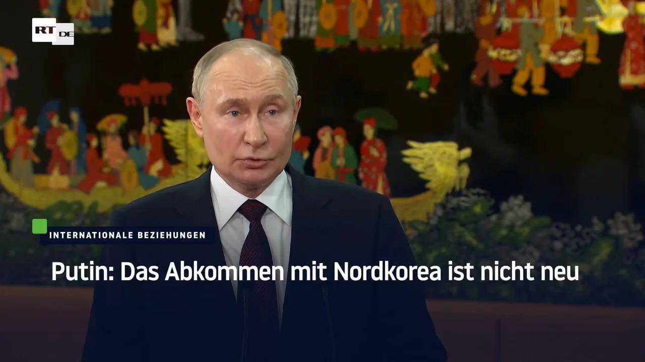 ⁣Putin: Das Abkommen mit Nordkorea ist nicht neu