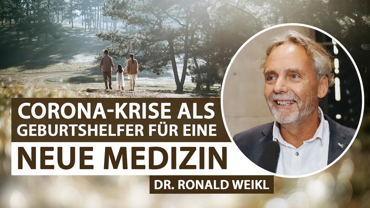 Dr. med. Ronald Weikl: Die sog. „Corona-Krise“ als „Geburtshelfer“ für eine „neue Medizin“ | www.kla.tv/31615