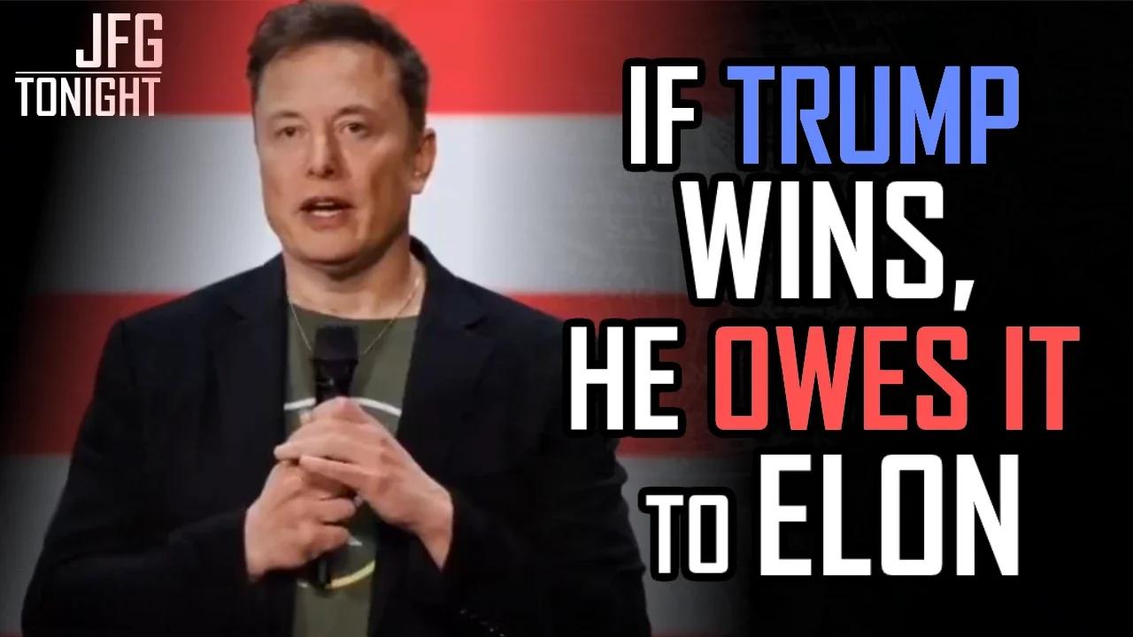 If Trump Wins, He Owes It To Elon | JFGT #1206