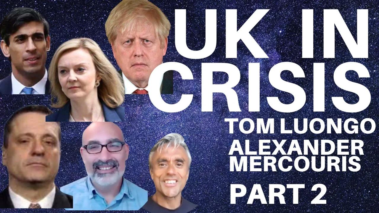 UK IN POLITICAL CRISIS - WITH TOM LUONGO & ALEXANDER MERCOURIS - PART 2 OF 2