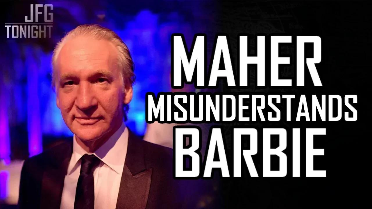 Maher Misunderstands Barbie | JFGT #914