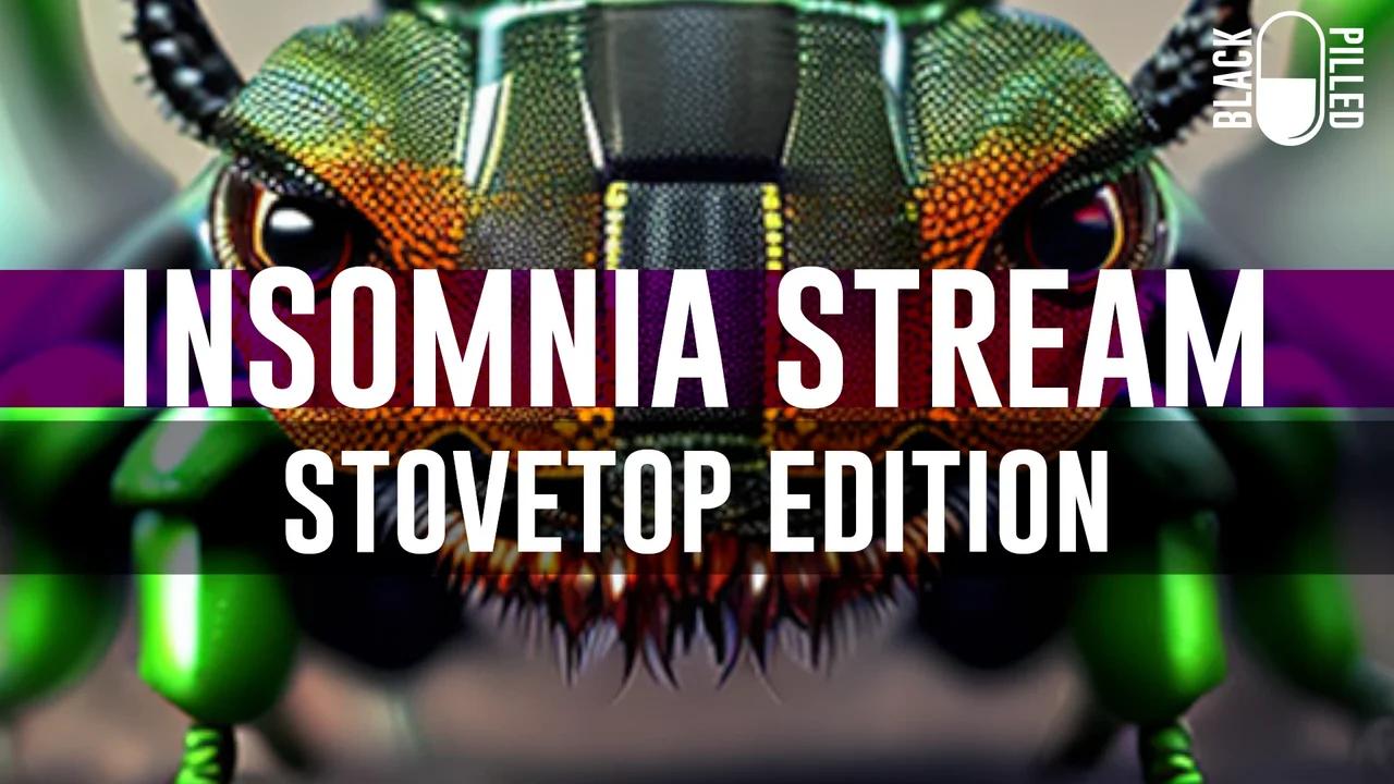 Insomnia Stream Stovetop Edition 5812