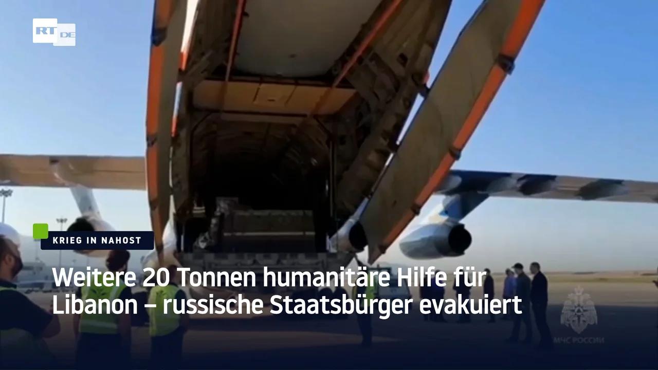 ⁣Weitere 20 Tonnen humanitäre Hilfe für Libanon – russische Staatsbürger evakuiert