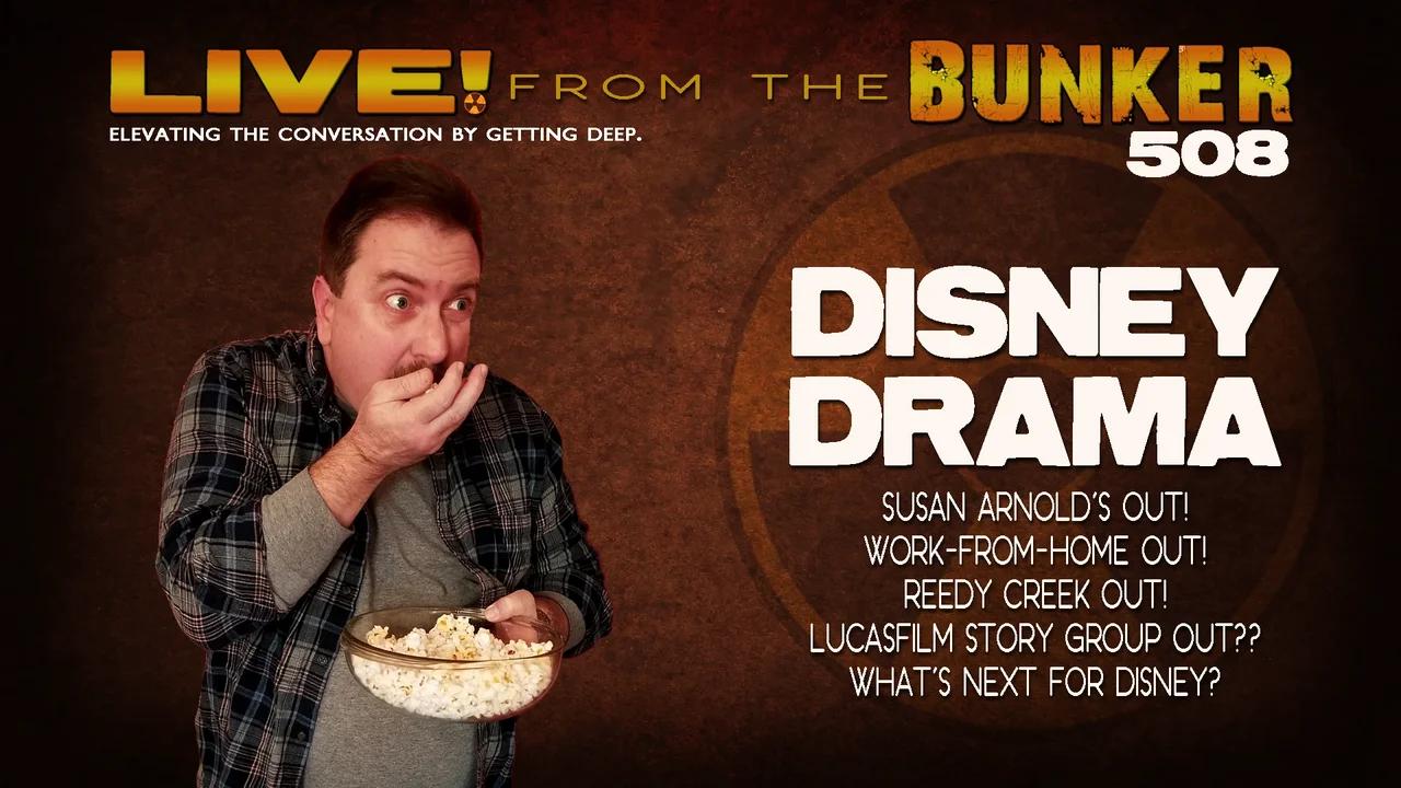 Live From the Bunker 508: Disney Drama! Who's out, who's in, and what's next?