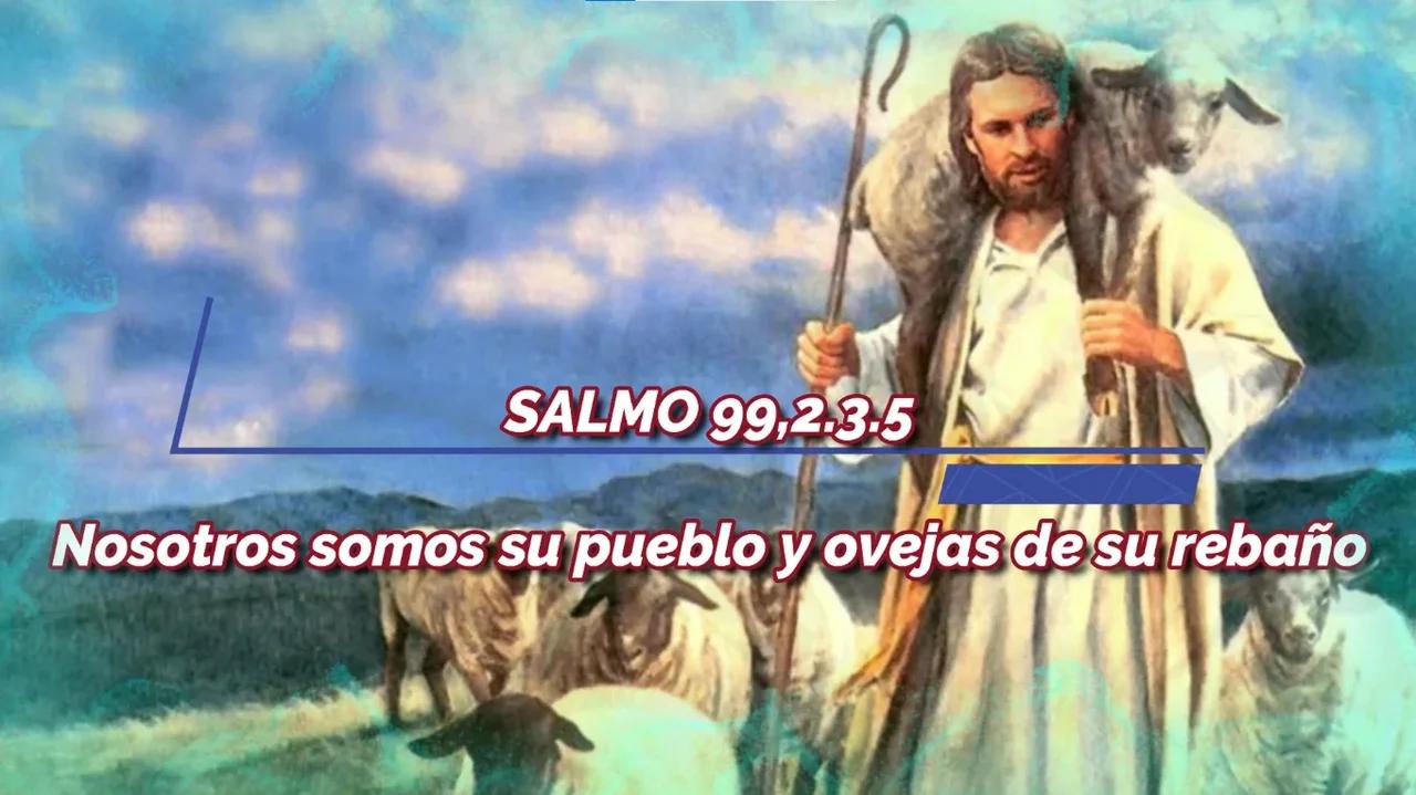 Salmo 99 Nosotros somos su pueblo y ovejas de su rebaño