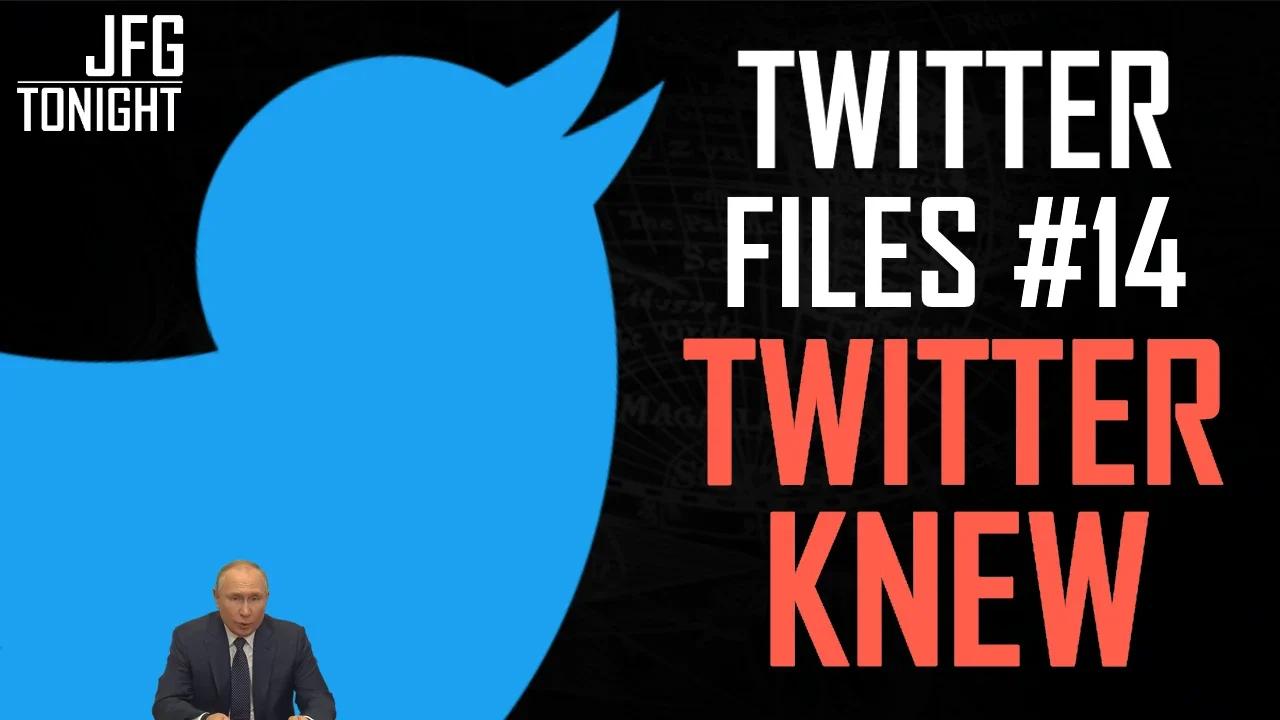 Twitter Files 14: Twitter Knew | JFGT #743
