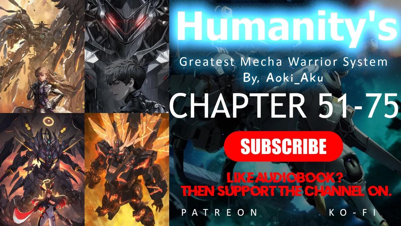 Humanity's Greatest Mecha Warrior System CHAPTER 51-75