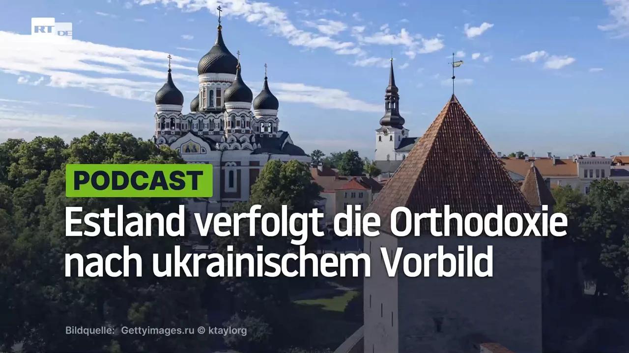 ⁣Estland verfolgt die Orthodoxie nach ukrainischem Vorbild