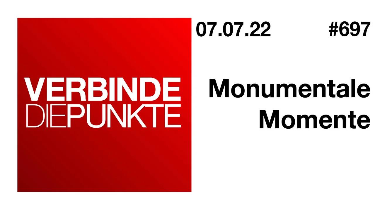 Verbinde die Punkte #697 - Monumentale Momente (07.07.2022)