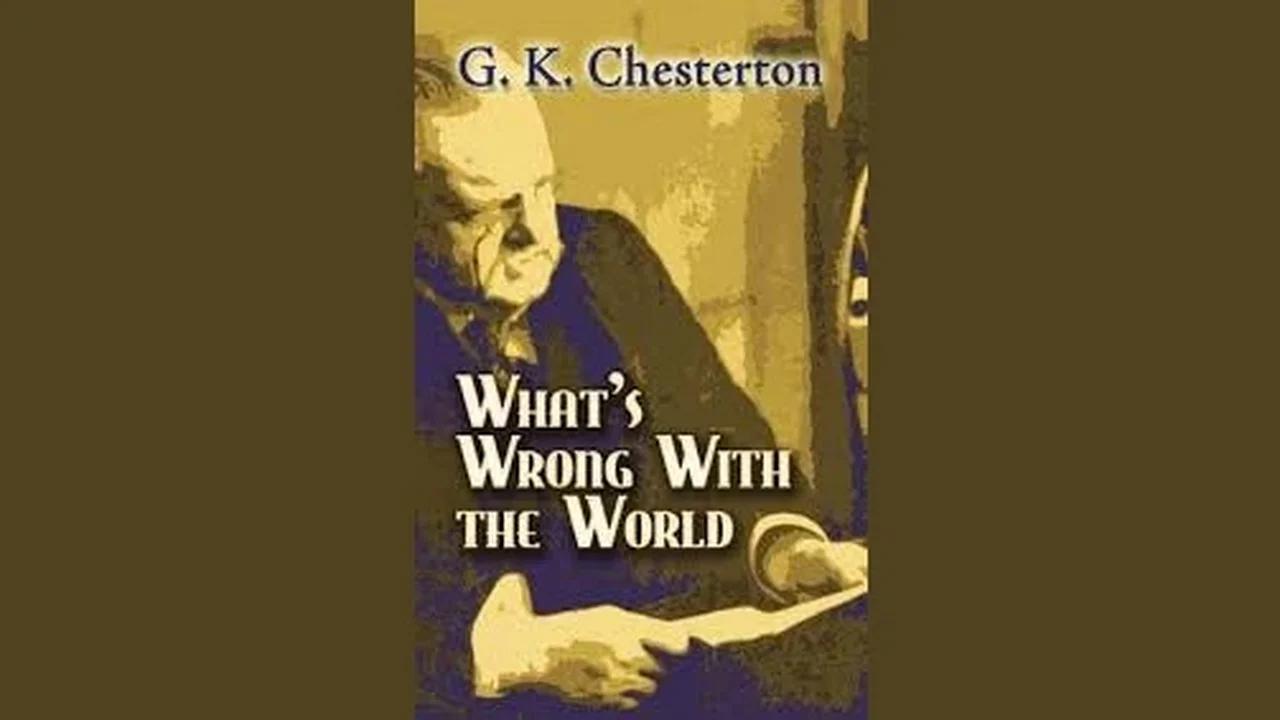 What S Wrong With The World G K Chesterton Part 1 Of 5