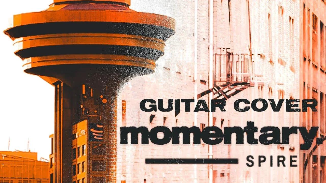 Momentary - Spire (Guitar Cover)