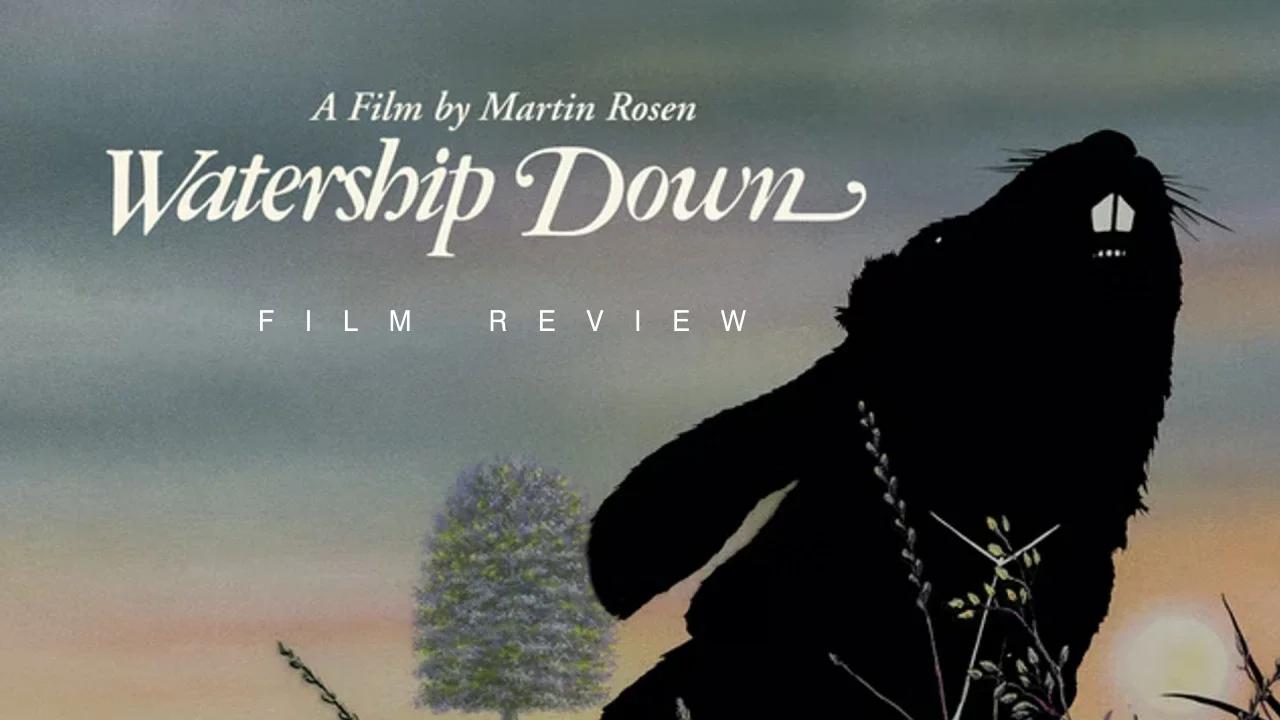 FILM REVIEW - Watership Down