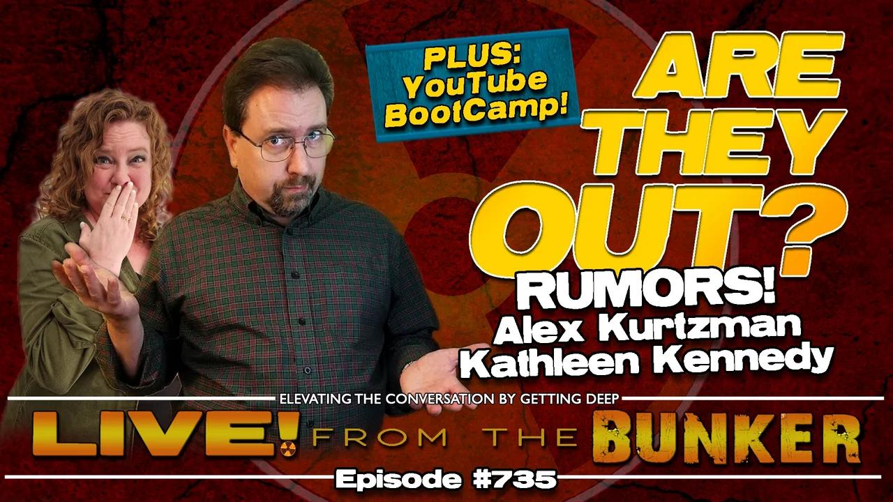 Live From The Bunker 735: Are Kurtzman and Kennedy OUT?