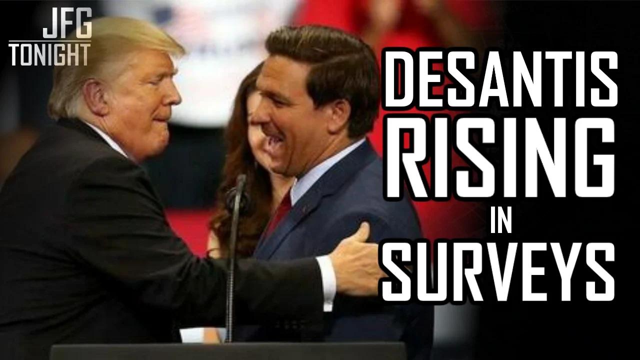 DeSantis Rising In Surveys | JFGT #694