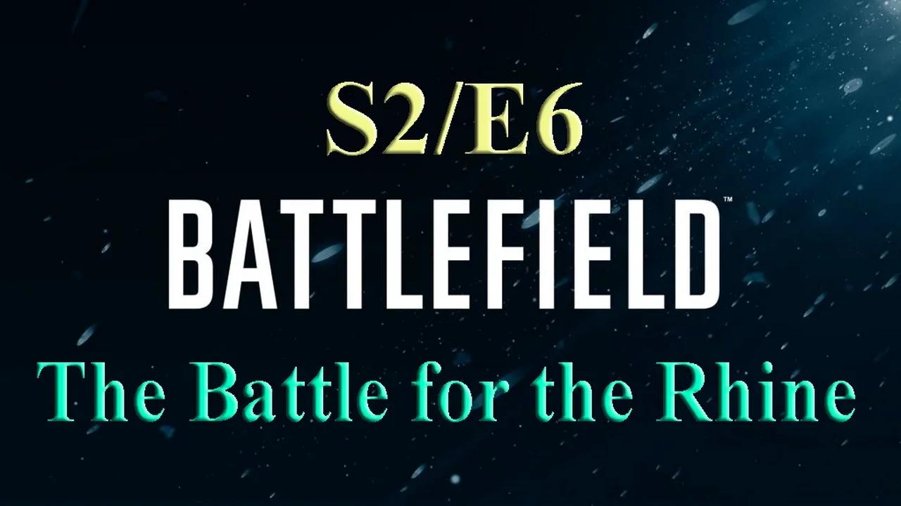 The Battle For The Rhine Battlefield S2 E6 World War Two The Battle For The Rhine Battlefield S2 E6 World War Two