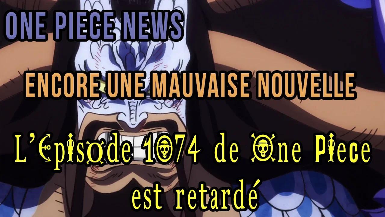 ONE PIECE 1074 VOSTFR : Pourquoi Il est retardé | L'épisode 1074 de One