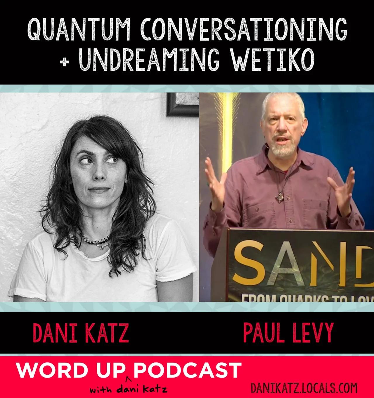 Quantum Conversationing + Undreaming Wetiko with Paul Levy. Pt 1