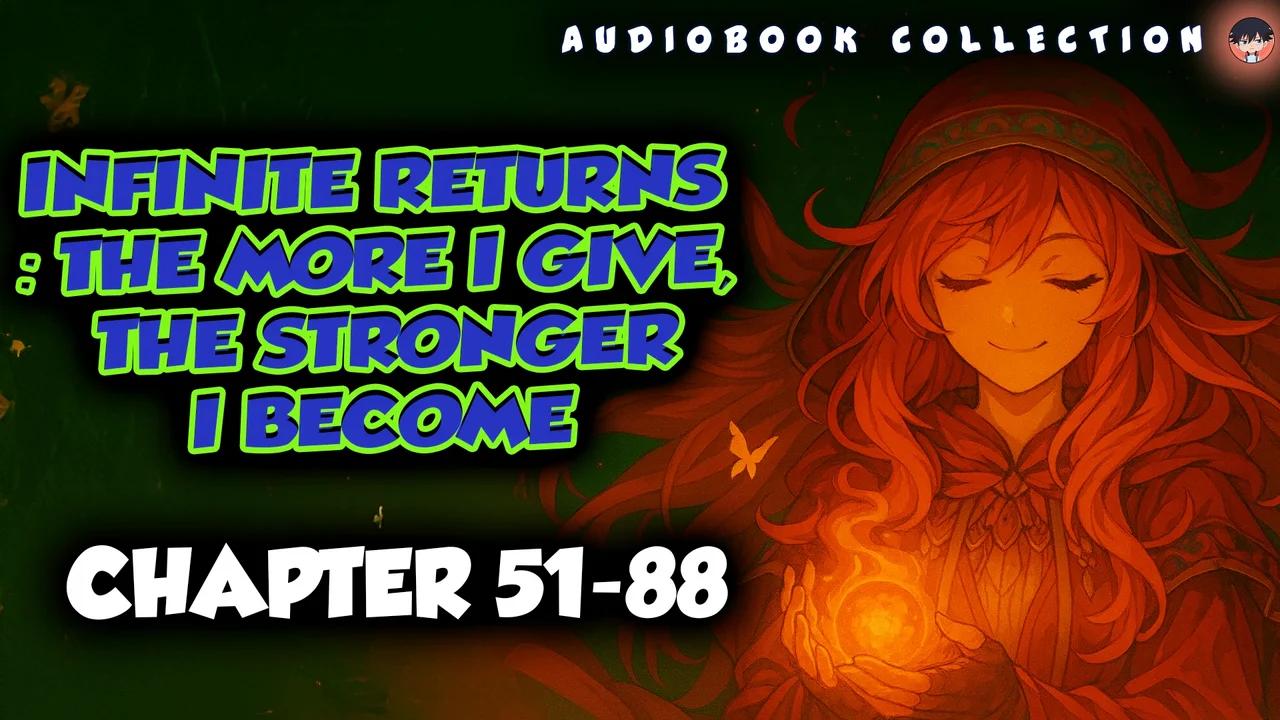 Infinite Returns The More I Give, The Stronger I Become chapter 51-88