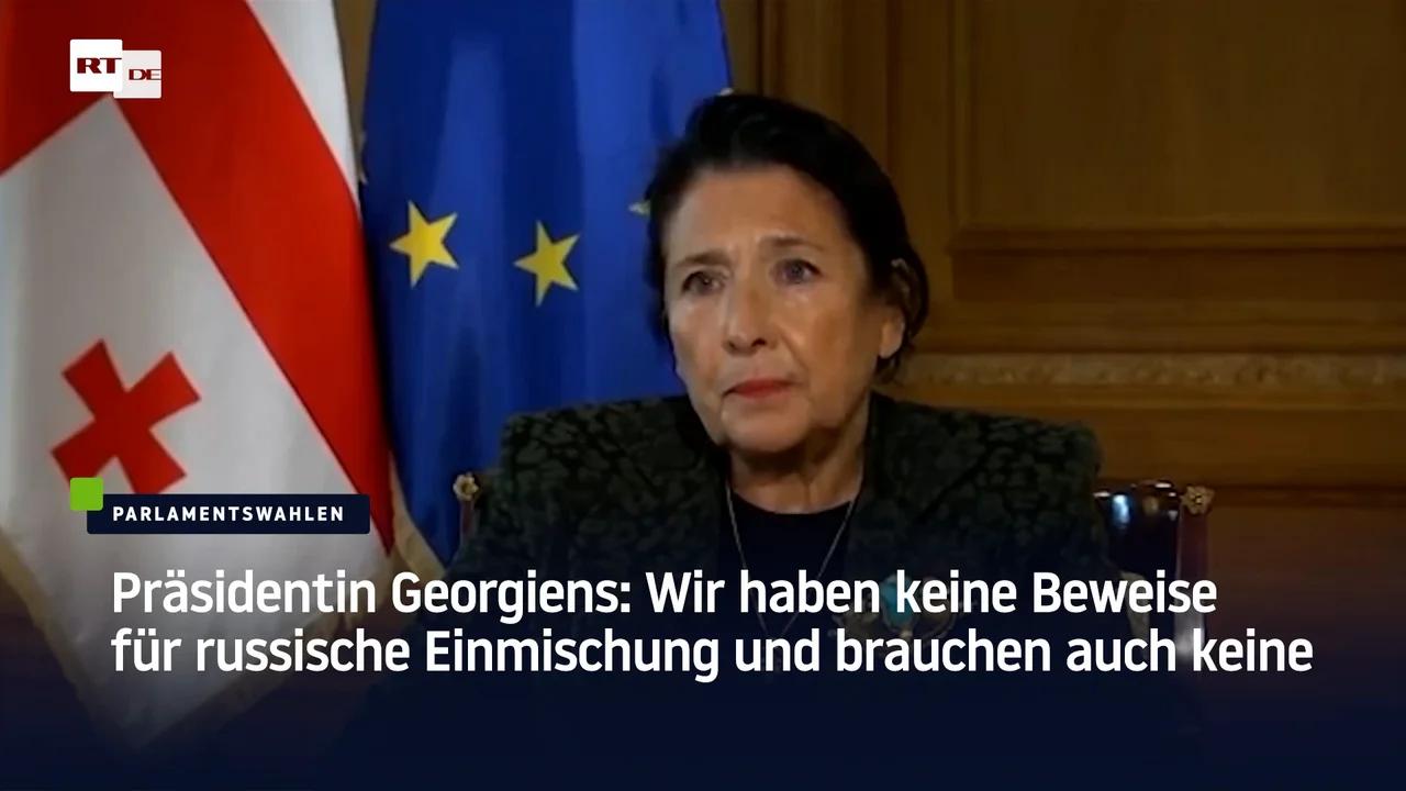 ⁣Präsidentin Georgiens: Wir haben keine Beweise für russische Einmischung und brauchen auch keine