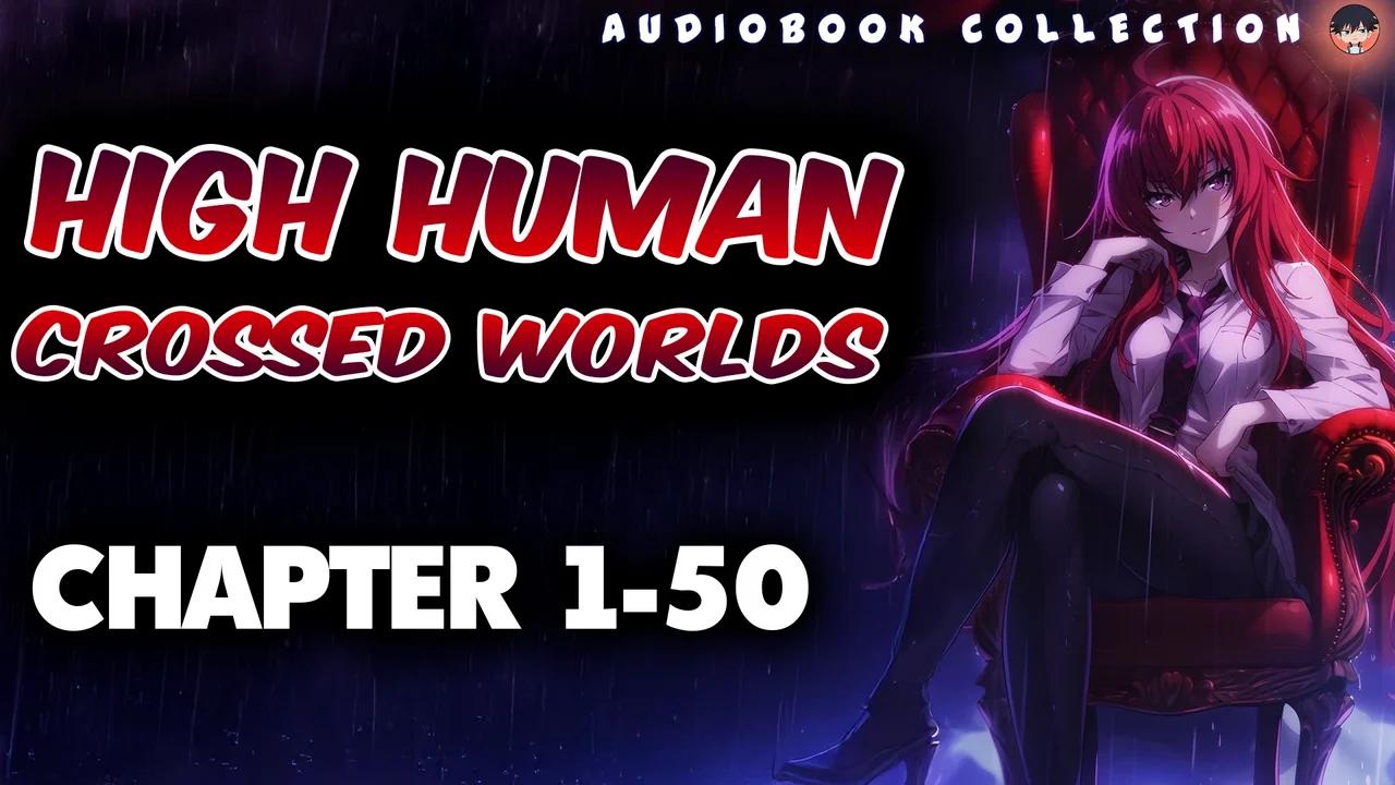 High Human in Crossed Worlds - A HP x DxD Fic Chapter 1-50