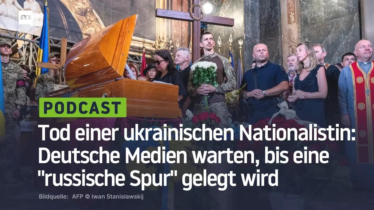 ⁣Tod einer ukrainischen Nationalistin: Deutsche Medien warten, bis eine 