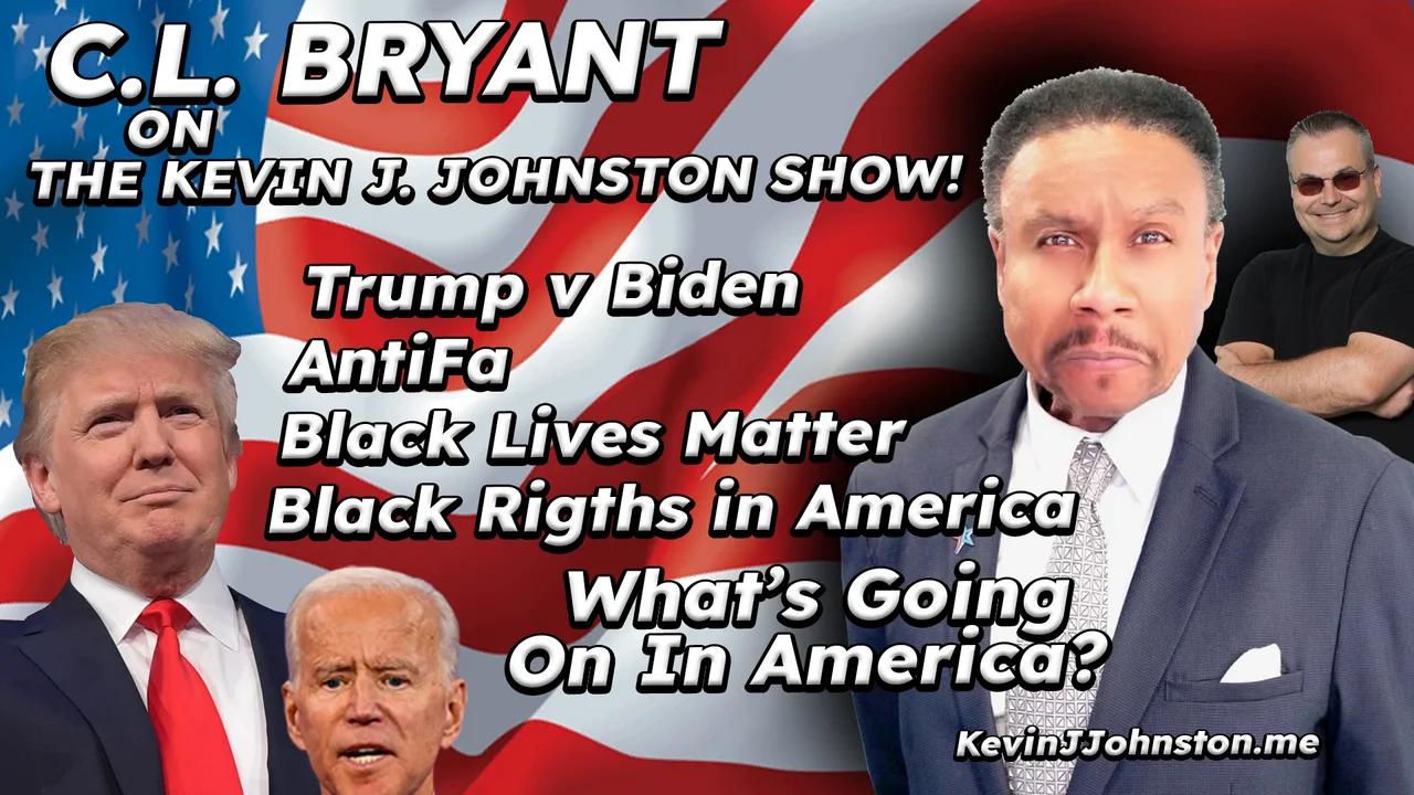 CL Bryant on The Kevin J. Johnston Show - What is Going on In America