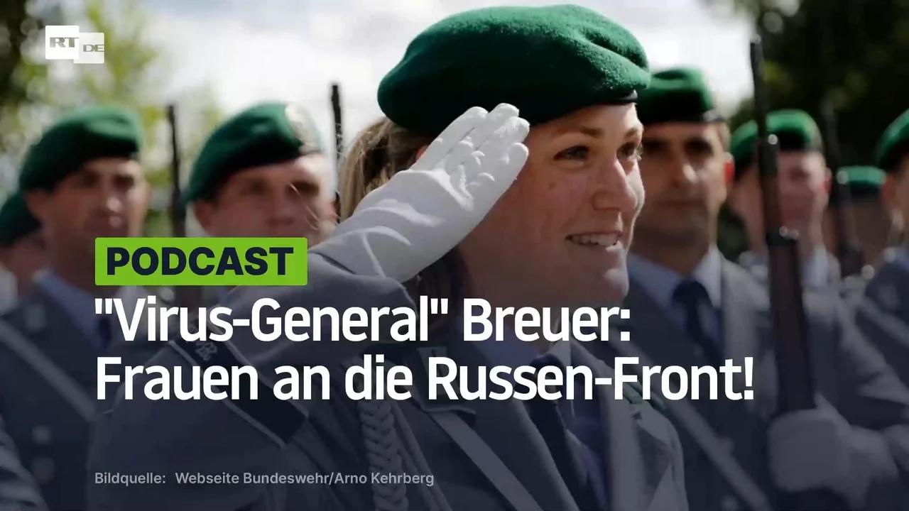 ⁣"Virus-General" Breuer: Frauen an die Russen-Front!