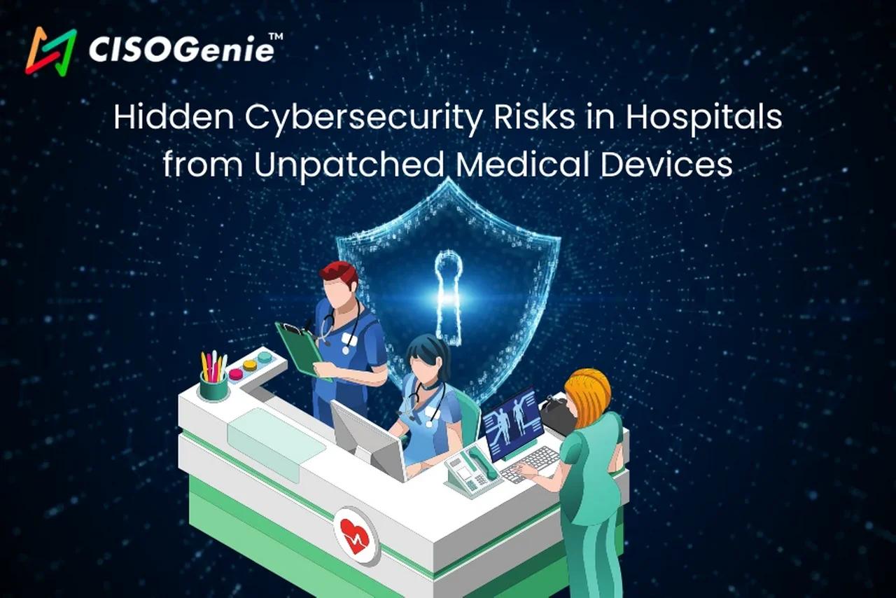 Hidden Cybersecurity Risks in Hospitals from Unpatched Medical Devices