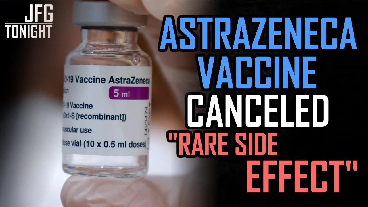 AstraZeneca Vaccine Canceled "Rare Side Effect" | JFGT #1097