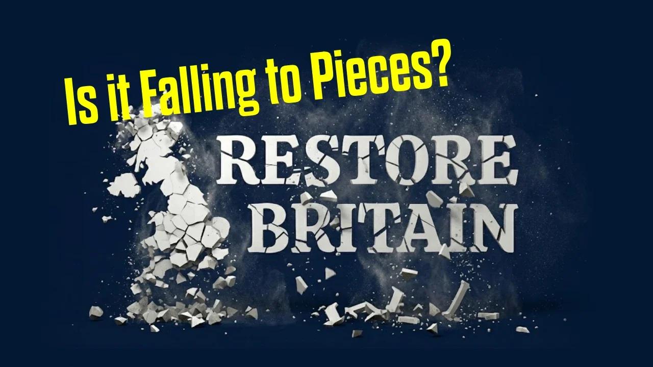 Restore Britain - is it Falling to Pieces?
