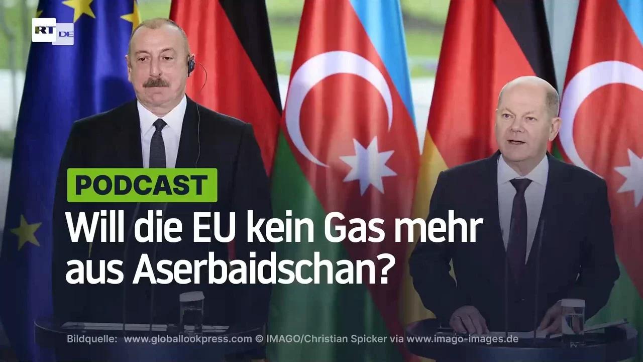 ⁣Will die EU kein Gas mehr aus Aserbaidschan?