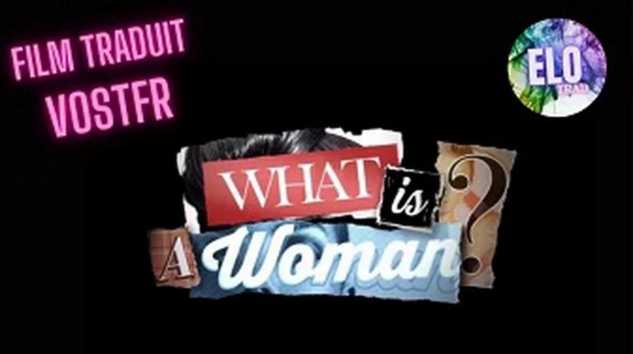 What is a Woman ? - VOSTFR - Matt Walsh - 10 Juin 2023