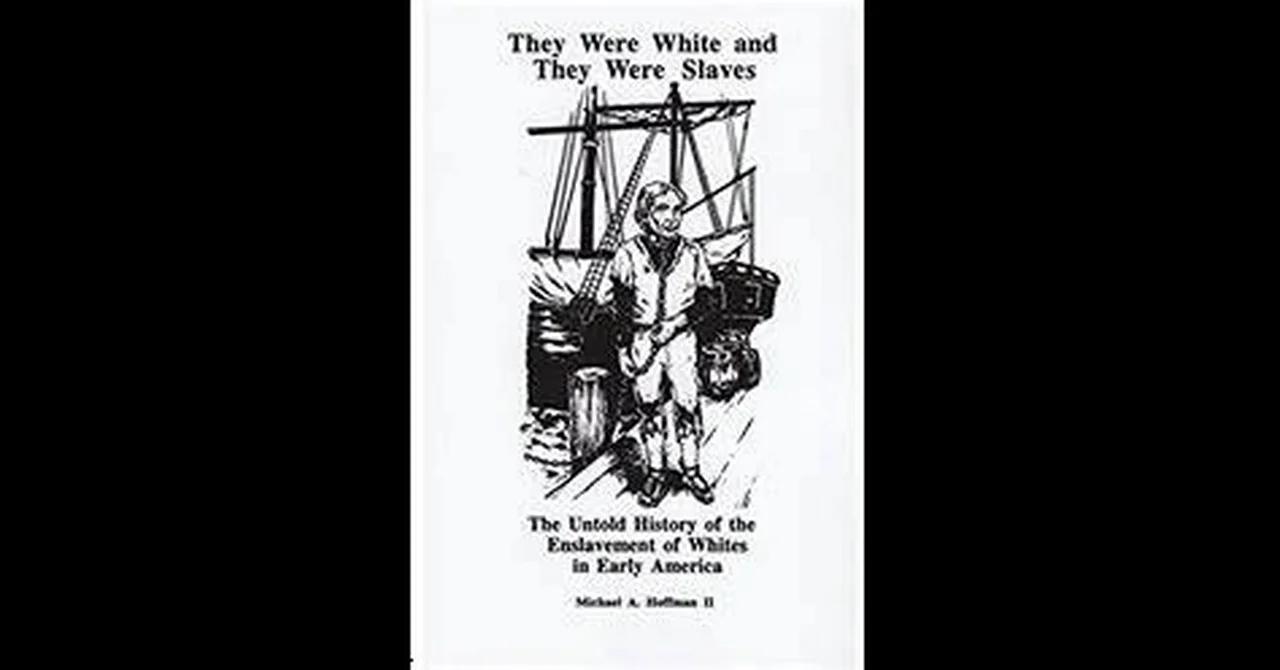 They Were White and They Were Slaves - The Untold History of the ...