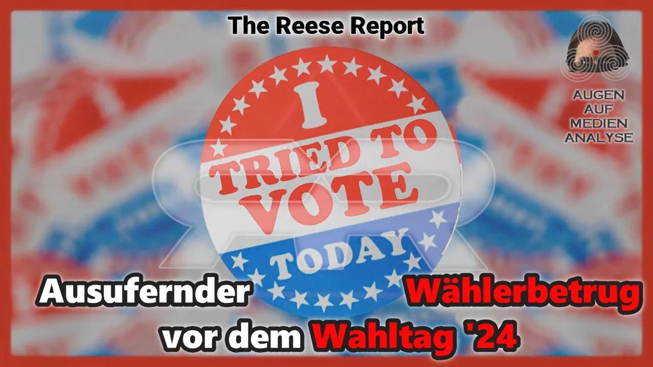 ⁣Ausufernder Wählerbetrug vor dem US-Wahltag '24 (The Reese Report - Deutsch)