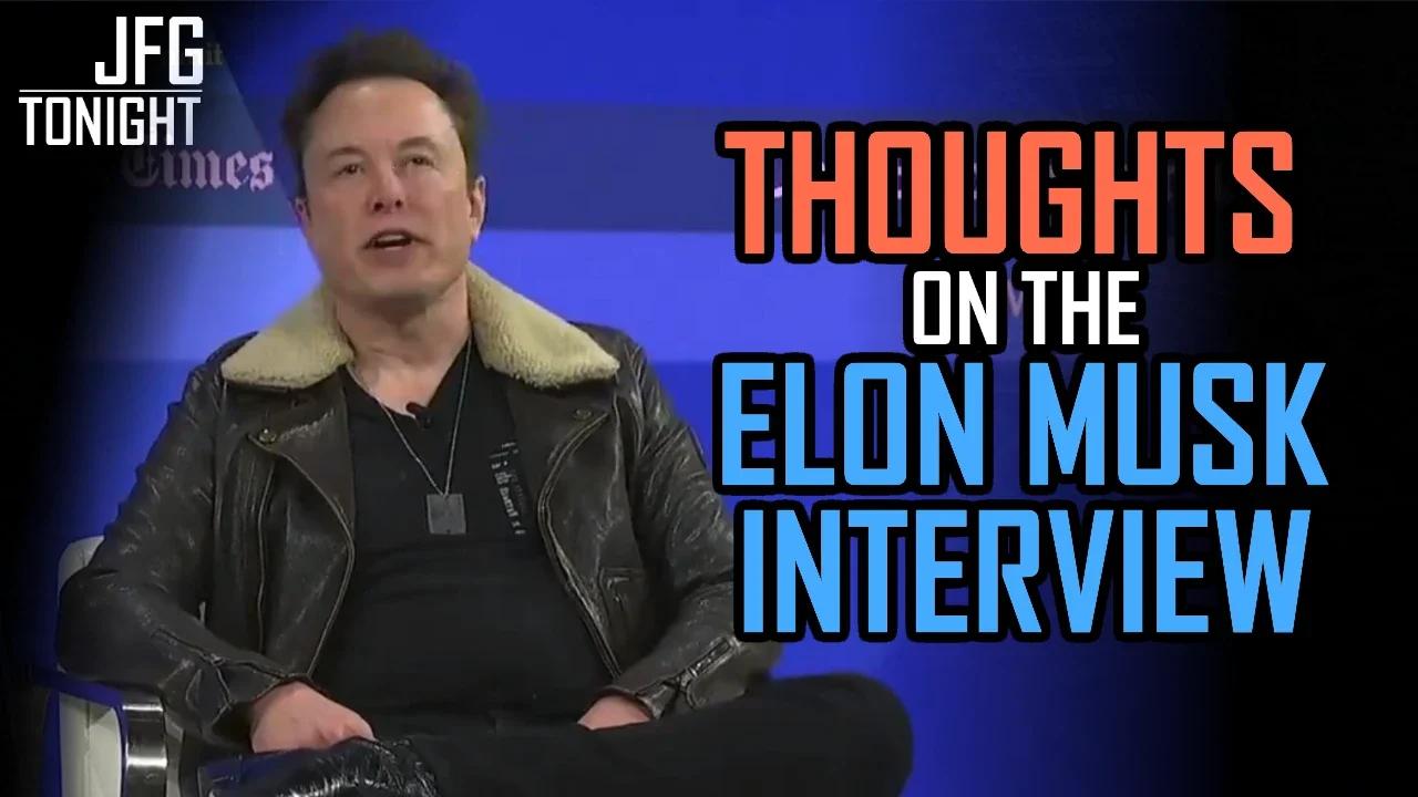 Thoughts on the Elon Musk Interview | JFGT #1001