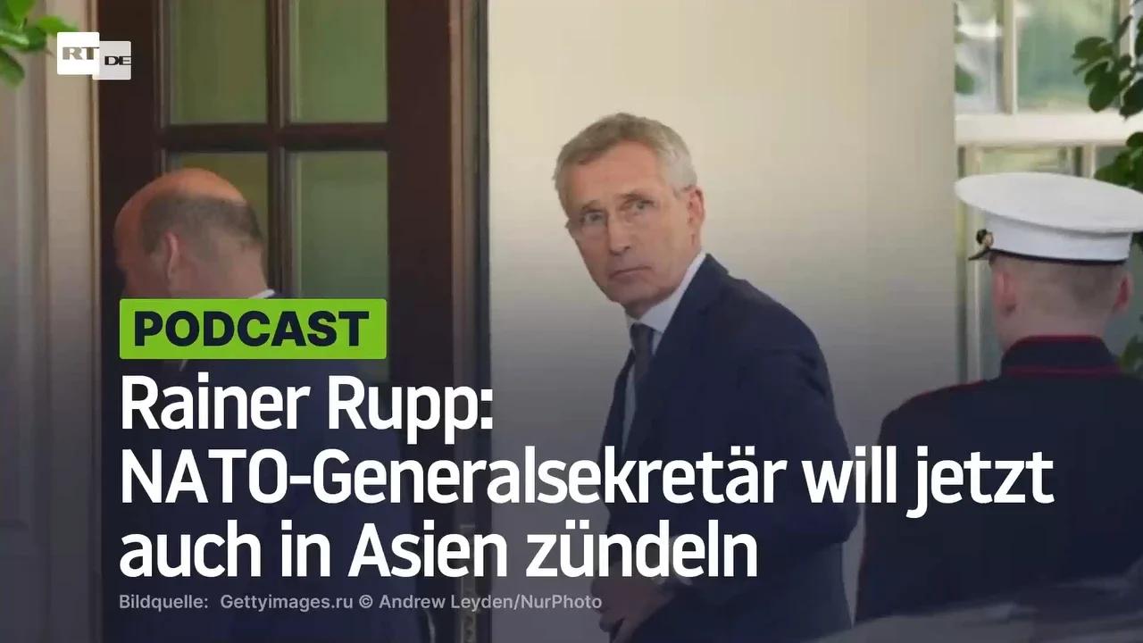 Rainer Rupp: NATO-Generalsekretär will jetzt auch in Asien zündeln