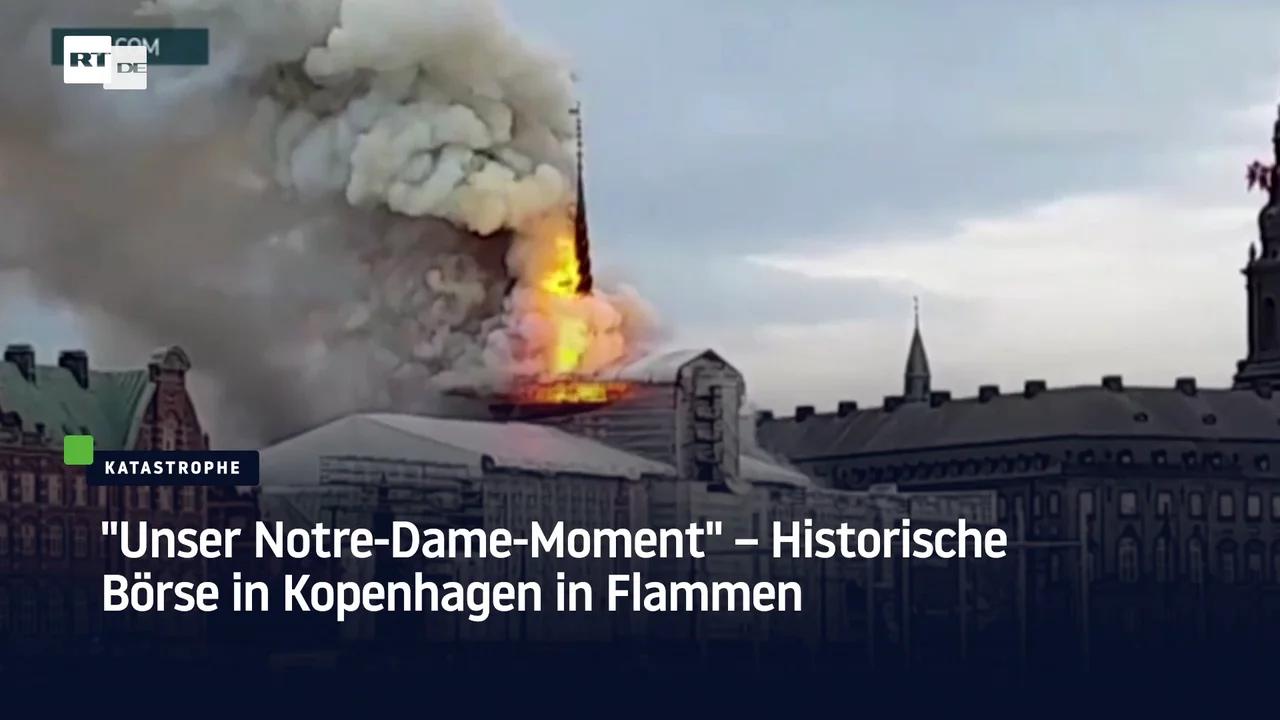 ⁣“Unser Notre-Dame-Moment“ – Historische Börse in Kopenhagen in Flammen