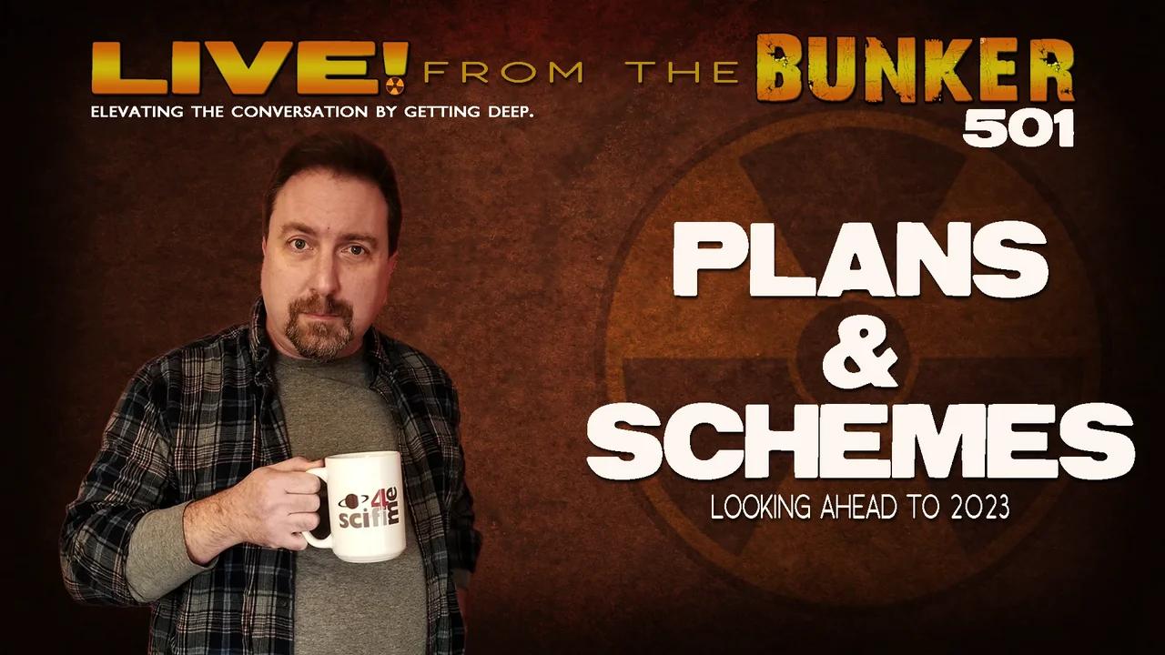 Live From the Bunker 501: Plans & Schemes for 2023