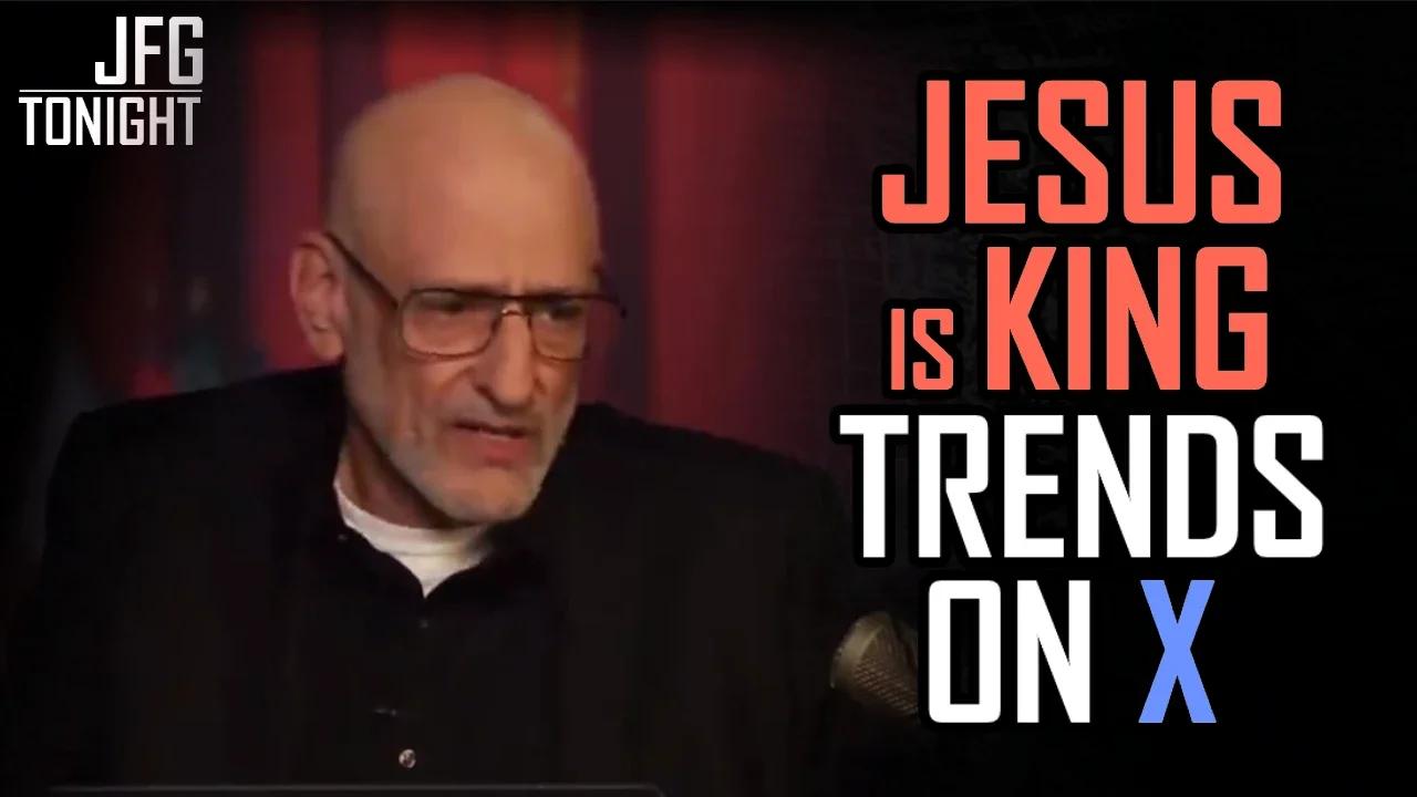 Jesus Is King Trends On X | JFGT #1086