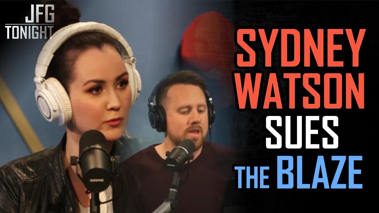 Sydney Watson Sues The Blaze | JFGT #770