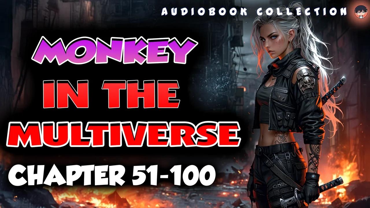 Monkey in the Multiverse chapter 51-100