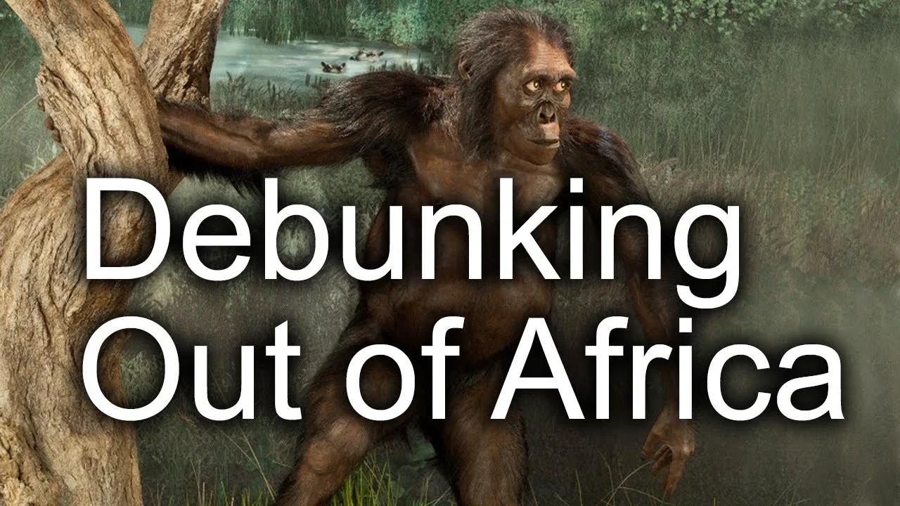 Debunking OutofAfrica Theory in Under 15 Minutes ROBERT SEPEHR