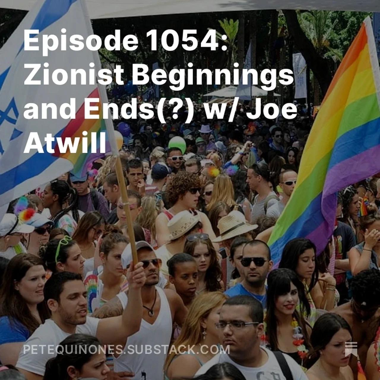 Episode 1054: Zionist Beginnings and Ends(?) w/ Joe Atwill