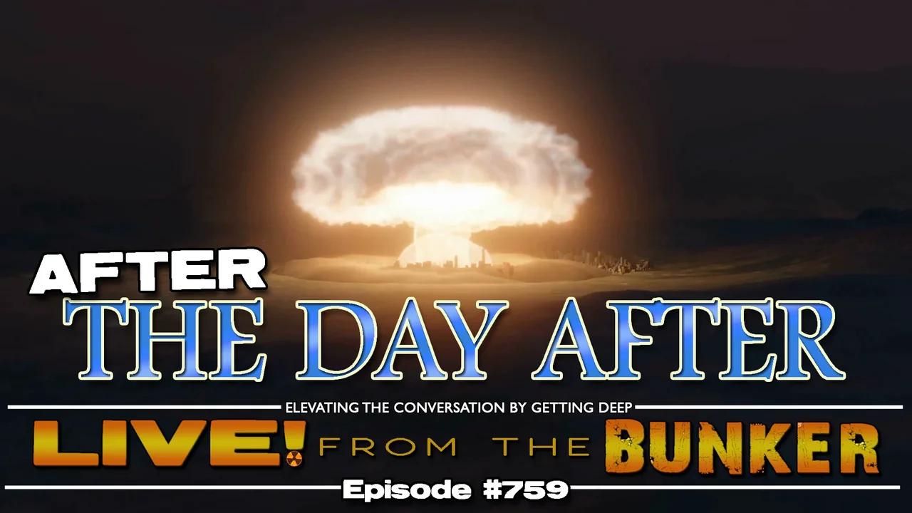 Live From The Bunker 759: After THE DAY AFTER