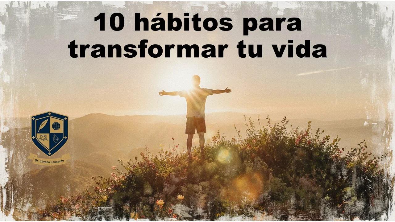 10 hábitos para transformar tu vida