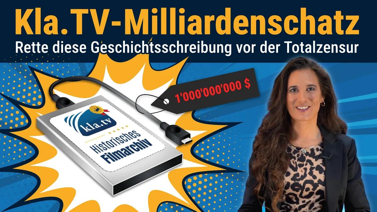 Kla.TV-Milliardenschatz – Rette diese Geschichtsschreibung vor Totalzensur (von Lois Sasek und Elias Sasek)|www.kla.tv/31226