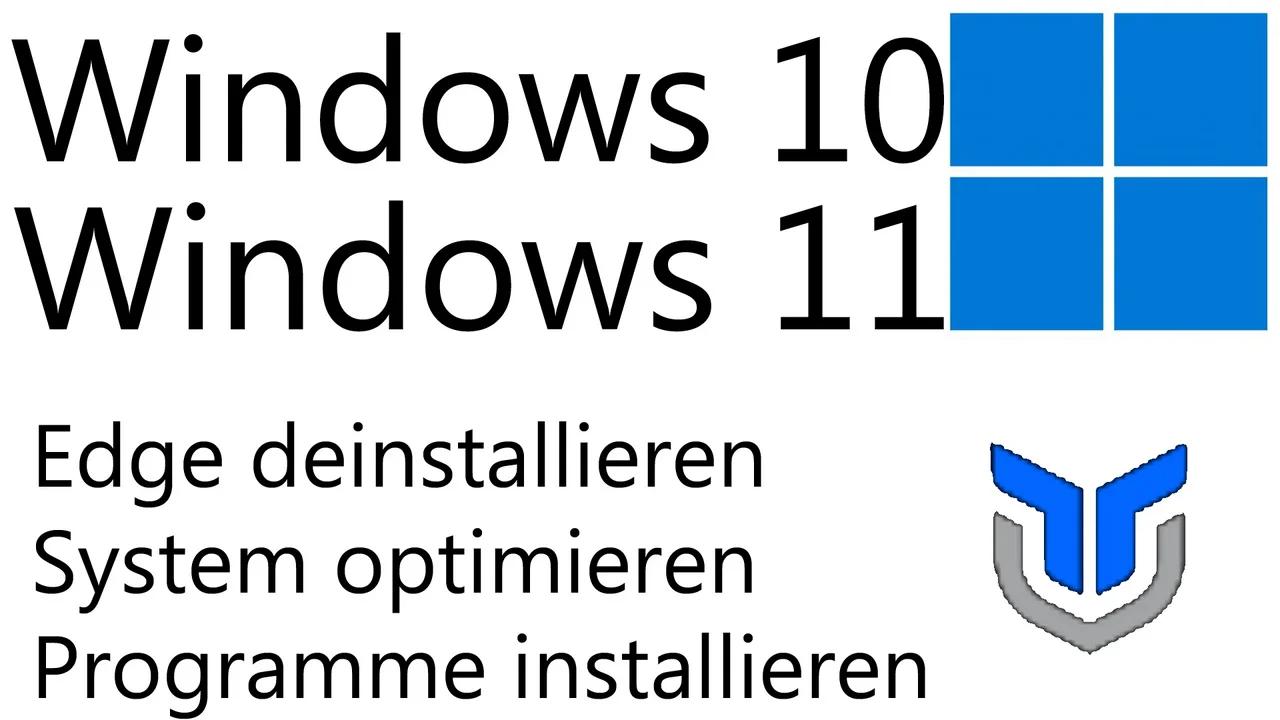 [TUT] Windows 10 / 11 - Edge deinstallieren, System optimieren ...