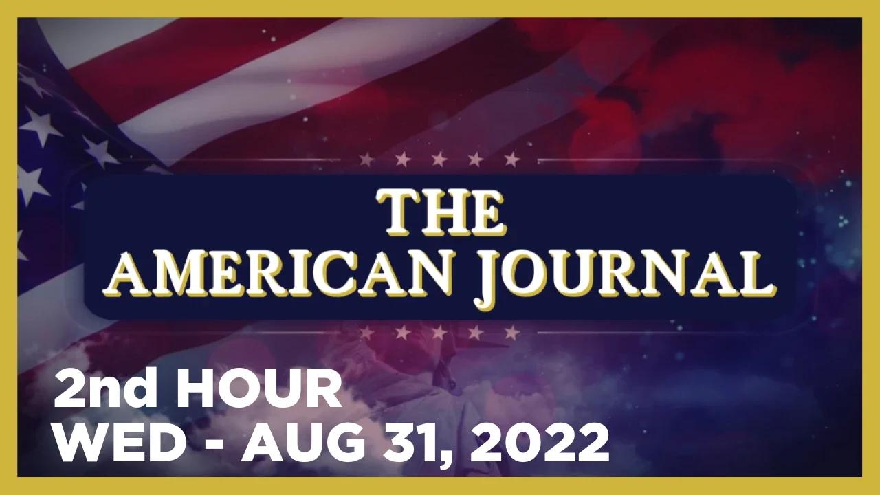 THE AMERICAN JOURNAL [2 of 3] Wednesday 8/31/22 • News, Calls, Reports