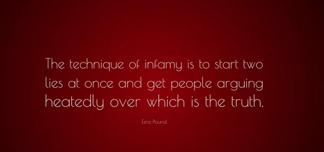 The technique of infamy is to start two lies at once and get people ...