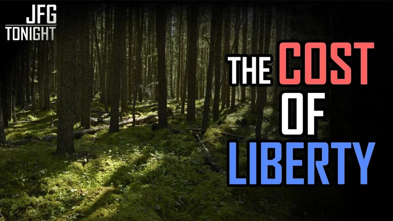 The Cost of Liberty | JFGT #961